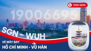 Vé máy bay từ Hồ Chí Minh đi Vũ Hán