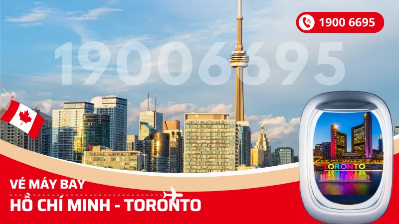 Vé máy bay Hồ Chí Minh đi Toronto Canada giá rẻ