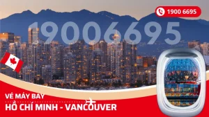 Vé máy bay Hồ Chí Minh đi Vancouver Canada giá rẻ
